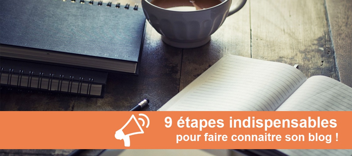 Comment Faire Connaitre Son Blog Les Tapes Indispensables Sln Web