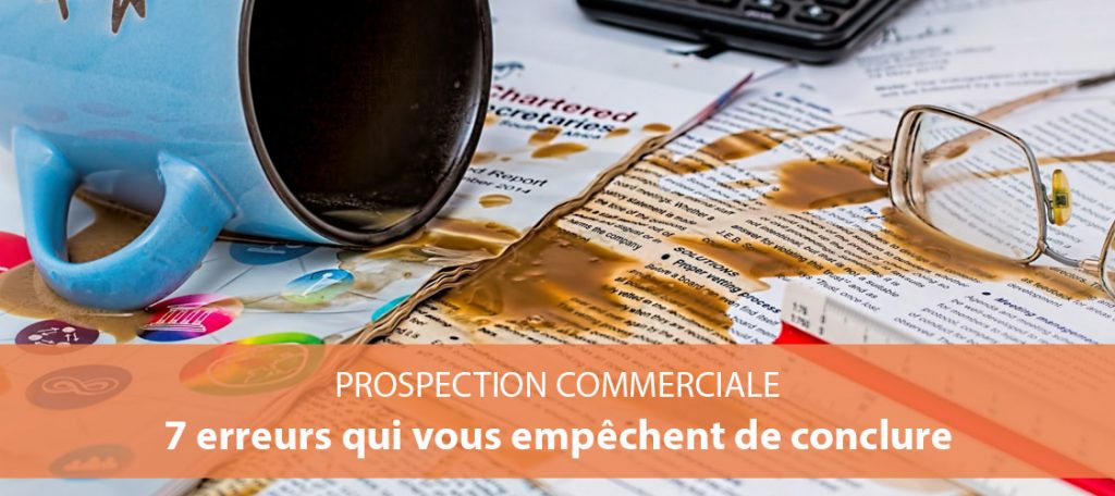 Comment Bien Prospecter 7 Raisons Qui Vous Empechent De Conclure Sln Web