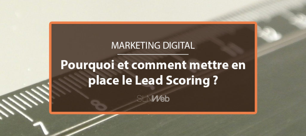 pourquoi-et-comment-bien-d-finir-votre-lead-scoring-sln-web